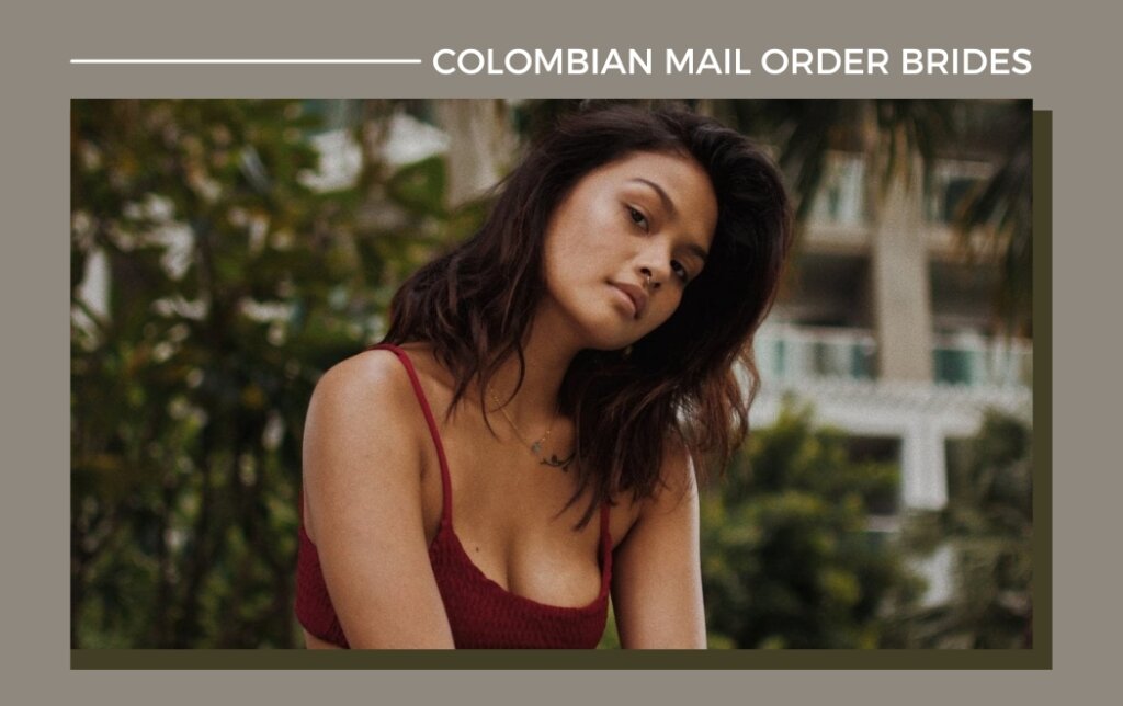 Colombian Mail Order Brides: The Path to Finding a Colombian Wife Online